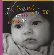 Omslag van Je bent ... om op te eten
