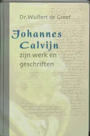 Omslag van Johannes Calvijn, zijn werk en zijn geschriften