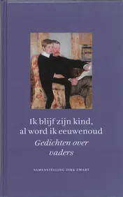 Omslag van Ik blijf zijn kind al word ik eeuwenoud