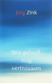 Omslag van Wie gelooft mag vertrouwen