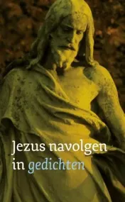 Omslag van Jezus navolgen in gedichten