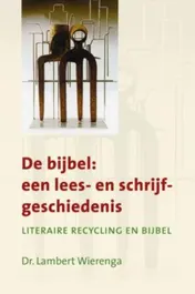 Omslag van De Bijbel een lees en schrijfgeschiedenis