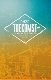 Omslag van Onze toekomst is nu al begonnen