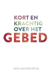 Omslag van Kort en krachtig over het gebed