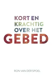 Omslag van Kort en krachtig over het gebed