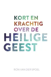 Omslag van Kort en krachtig over de Heilige Geest
