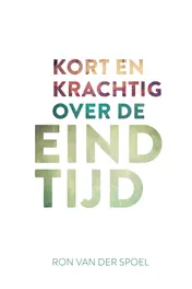 Omslag van Kort en krachtig over de eindtijd