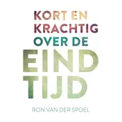 Omslag van Kort en krachtig over de eindtijd