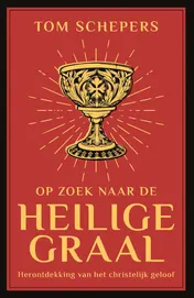 Omslag van Op zoek naar de heilige graal