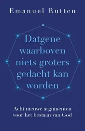 Omslag van Datgene waarboven niets groters gedacht kan worden