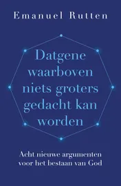 Omslag van Datgene waarboven niets groters gedacht kan worden