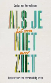 Omslag van Als je het even niet meer ziet