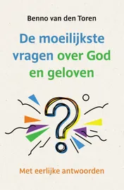 Omslag van De moeilijkste vragen over God en geloven