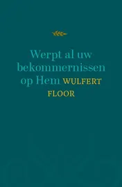 Omslag van Werpt al uw bekommernissen op Hem