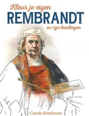 Omslag van Kleur je eigen Rembrandt en zijn leerlingen