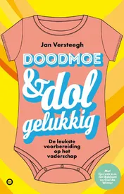 Omslag van Doodmoe en dolgelukkig