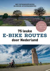 Omslag van 75 leuke e-bike routes door Nederland