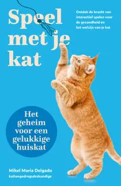 Omslag van Speel met je kat: het geheim voor een gelukkige huiskat