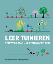 Omslag van Leer tuinieren - stap voor stap naar een groene tuin
