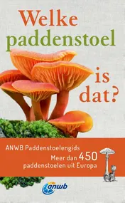 Omslag van Welke paddenstoel is dat? ANWB Paddenstoelengids