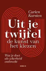 Omslag van Uit je twijfel: de kunst van kiezen