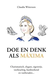 Omslag van Doe en denk als Máxima