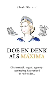 Omslag van Doe en denk als Máxima