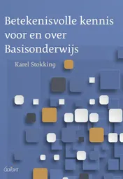 Omslag van Betekenisvolle kennis voor en over Basisonderwijs