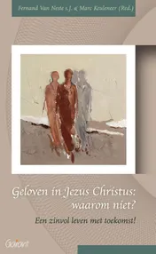 Omslag van Geloven in Jezus Christus: waarom niet?