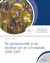 Omslag van De geneeskunde in de bloeitijd van de scholastiek, 1200-1347