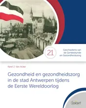 Omslag van Gezondheid en gezondheidszorg in de stad Antwerpen tijdens de Eerste Wereldoorlog