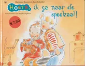 Omslag van Hoera, ik ga naar de speelzaal!