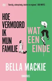Omslag van Hoe vermoord ik mijn familie? & Wat een einde