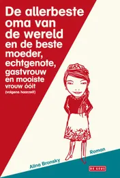 Omslag van De allerbeste oma van de wereld en de beste moeder, echtgenote, gastvrouw en de mooiste vrouw ooit (volgens haarzelf)