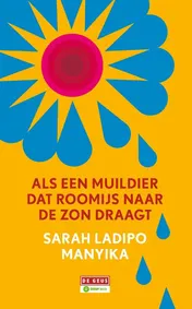 Omslag van Als een muildier dat roomijs naar de zon draagt