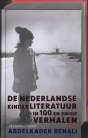 Omslag van De Nederlandse kinderliteratuur in 100 en enige verhalen