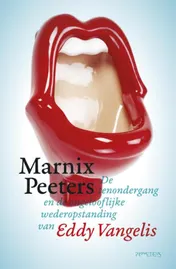 Omslag van De tenondergang en de ongelooflijke wederopstanding van Eddy Vangelis