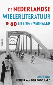 Omslag van De Nederlandse wielerliteratuur in 60 en enige verhalen