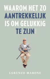 Omslag van Waarom het zo aantrekkelijk is om gelukkig te zijn