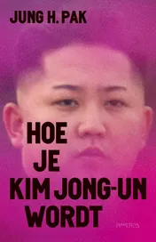 Omslag van Hoe je Kim Jong-un wordt