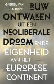 Omslag van Ruw ontwaken uit de neoliberale droom