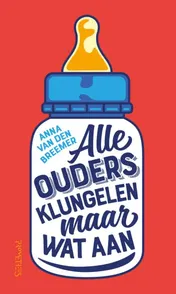 Omslag van Alle ouders klungelen maar wat aan