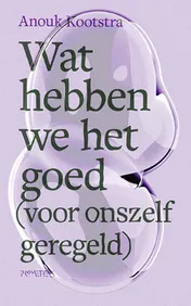 Omslag van Wat hebben we het goed (voor onszelf geregeld)