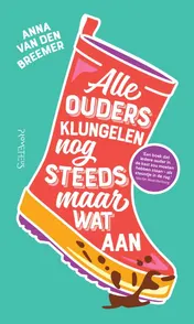 Omslag van Alle ouders klungelen nog steeds maar wat aan