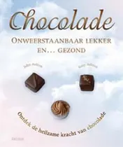 Omslag van Chocolade, onweerstaanbaar lekker en ... gezond