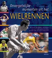 Omslag van Onvergetelijke momenten uit het wielrennen