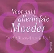 Omslag van Voor mijn allerliefste moeder
