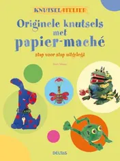 Omslag van Knutselatelier Originele knutsels met papier-mache