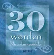 Omslag van 30 worden, niets dan voordelen