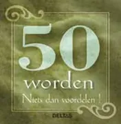 Omslag van 50 worden, niets dan voordelen